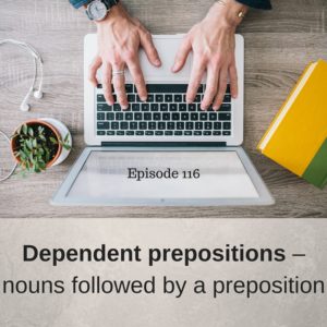 Dependent prepositions – nouns followed by a preposition