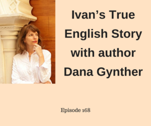 Ivan’s True English Story & author Dana Gynther – AIRC168