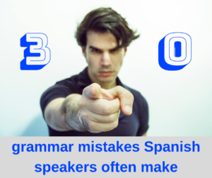 29 Grammar Mistakes that Spanish Speakers Often Make – AIRC242