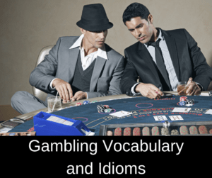 Gambling Vocabulary and Idioms – AIRC307