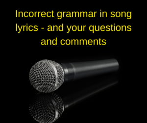 Incorrect grammar in song lyrics and your questions and comments – AIRC309