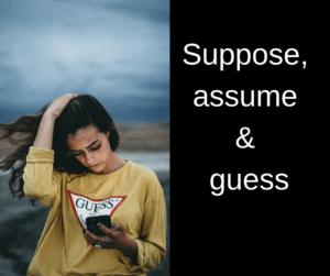 Suppose, assume and guess – AIRC328