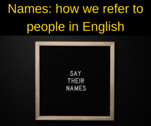 Names and how we refer to people in English – AIRC340