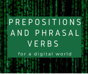 Prepositions and phrasal verbs for a digital world – AIRC367