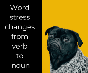 Changing word stress on verbs and nouns – AIRC370