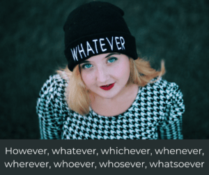 However, whatever, whichever, whenever, wherever, whoever, whosever, whatsoever – AIRC393