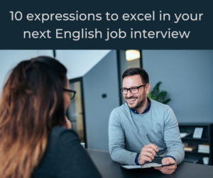 10 expressions to excel in your next English job interview – AIRC424