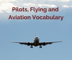 Pilots, Flying and Aviation Vocabulary – AIRC431