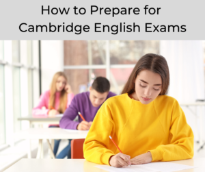 How to Prepare for Cambridge English Exams