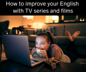 How to improve your English with TV series and films – AIRC460