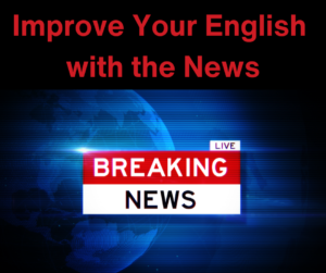 Improve Your English with the News – AIRC495