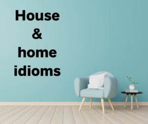 More house and home Idioms – AIRC502
