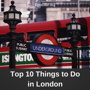 The Top Ten Things To Do In London – AIRC104