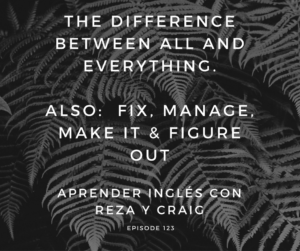 The difference between ALL and EVERYTHING | FIX, MANAGE, MAKE IT and FIGURE OUT – AIRC123
