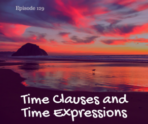 Time Clauses and Time Expressions – AIRC129