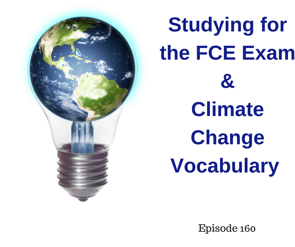 Studying For The FCE Exam And Climate Change Vocabulary AIRC160