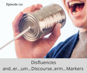 Disfluencies and..er…um…Discourse..erm…Markers – AIRC172