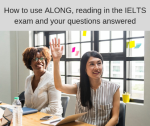 How to use ALONG, reading in the IELTS exam and your questions answered – AIRC236