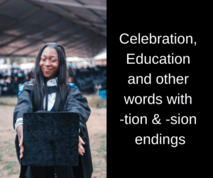 Celebration, Education and other words with -tion and -sion endings – AIRC343