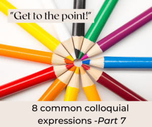8 common colloquial expressions – Part 7 – AIRC385