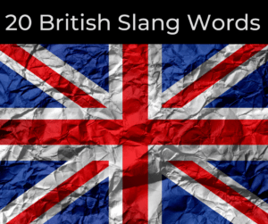 20 British Slang Words – AIRC414