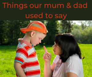 Things our mum and dad used to say – AIRC433