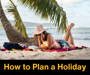 How to Plan a Holiday; vocabulary and useful advice before you go on a trip – AIRC490